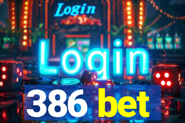 386 bet